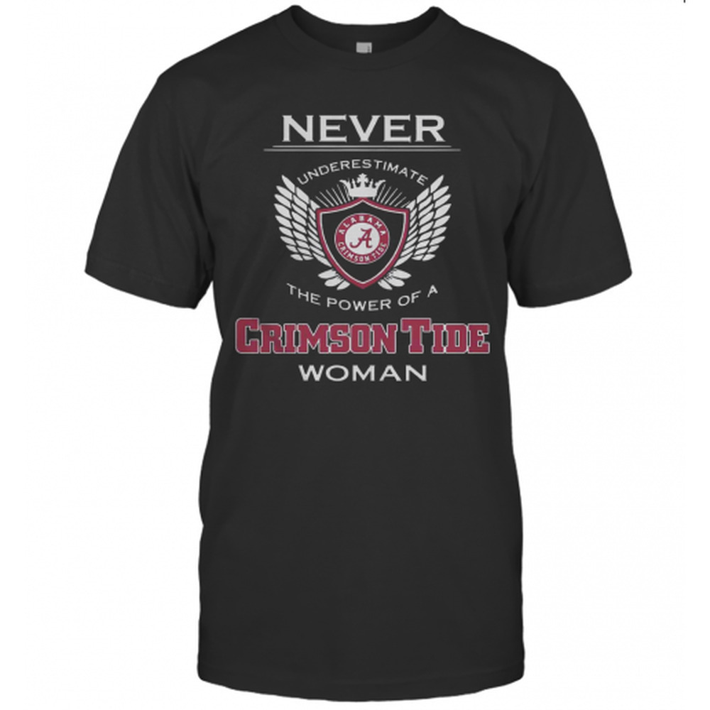 Never Underestimate The Power Of A Alabama Crimson Tide Woman T-Shirt